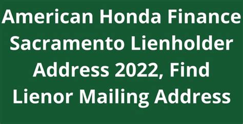 <b>American honda finance lienholder address sacramento ca</b>. . American honda finance lienholder address sacramento ca